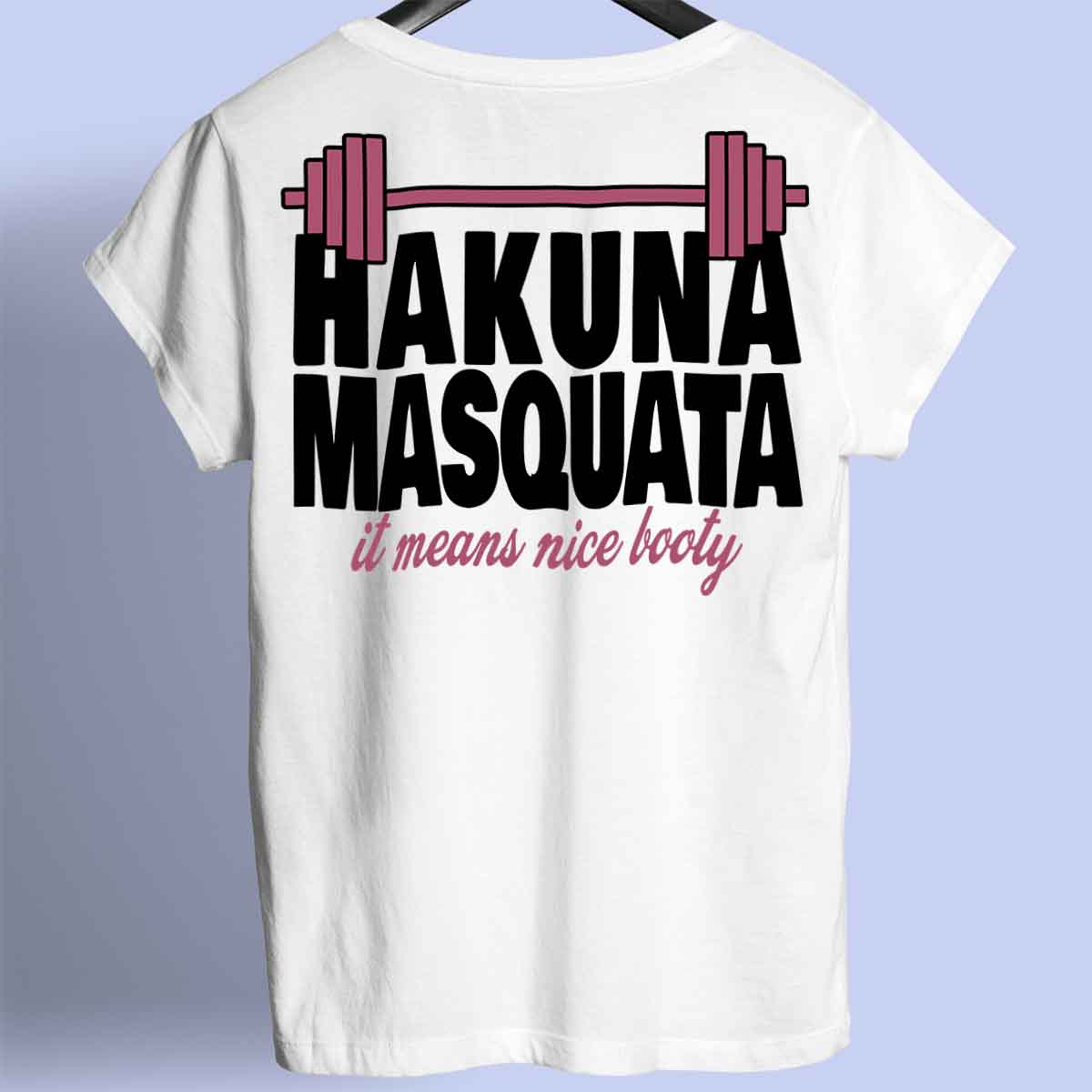 Hakuna Masquata - Camisa Premium Unisex Backprint